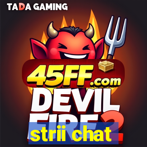 strii chat